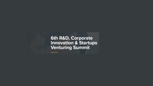 6th R&D, Corporate Innovation & Startups Venturing Summit
